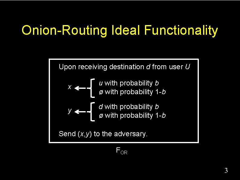 Onion-Routing Ideal Functionality Upon receiving destination d from user U x u with probability