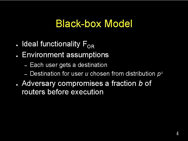 Black-box Model ● ● Ideal functionality FOR Environment assumptions – – ● Each user
