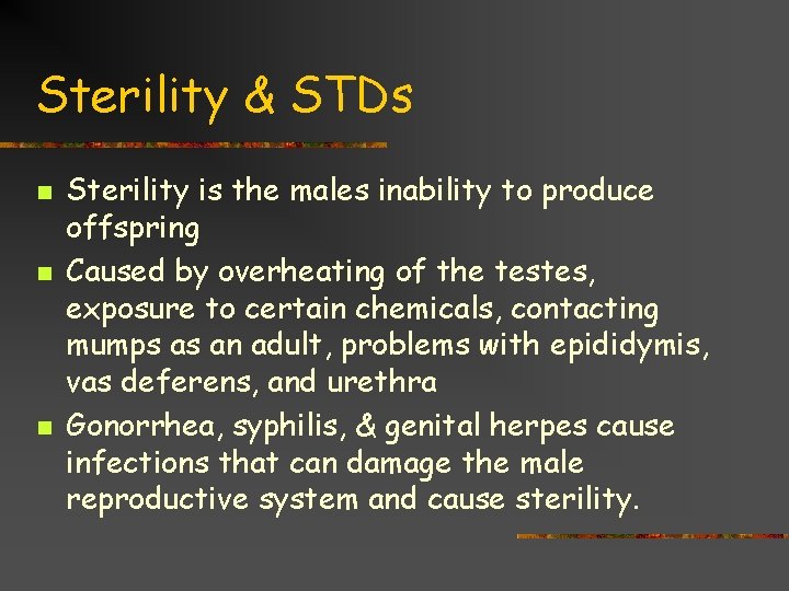 Sterility & STDs n n n Sterility is the males inability to produce offspring