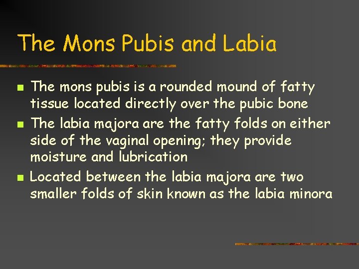 The Mons Pubis and Labia n n n The mons pubis is a rounded