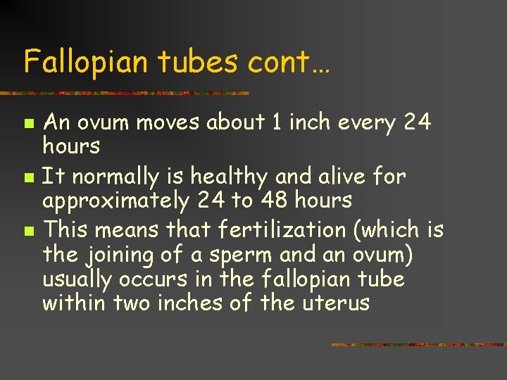 Fallopian tubes cont… n n n An ovum moves about 1 inch every 24
