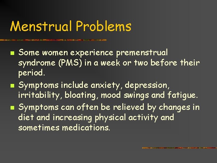Menstrual Problems n n n Some women experience premenstrual syndrome (PMS) in a week