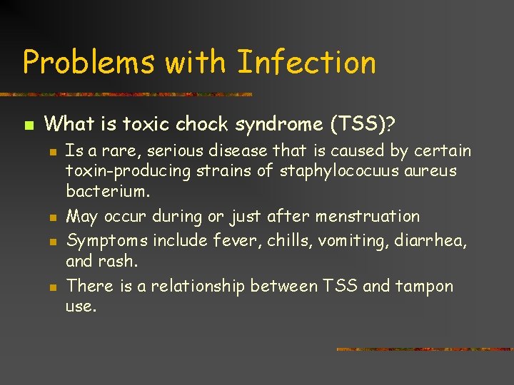 Problems with Infection n What is toxic chock syndrome (TSS)? n n Is a