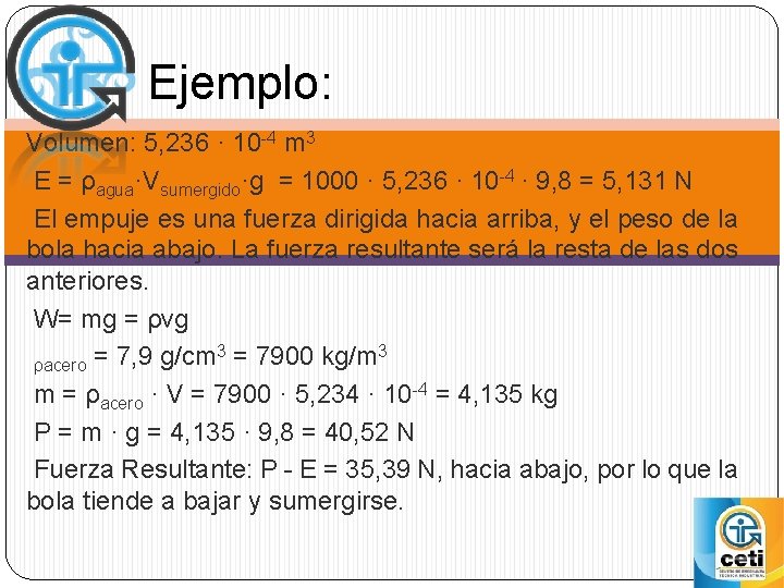 Ejemplo: Volumen: 5, 236 · 10 -4 m 3 E = ρagua·Vsumergido·g = 1000