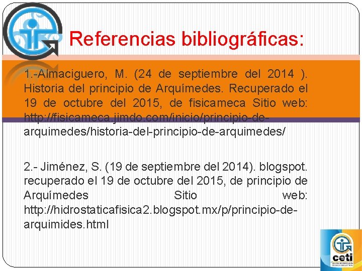 Referencias bibliográficas: 1. -Almaciguero, M. (24 de septiembre del 2014 ). Historia del principio