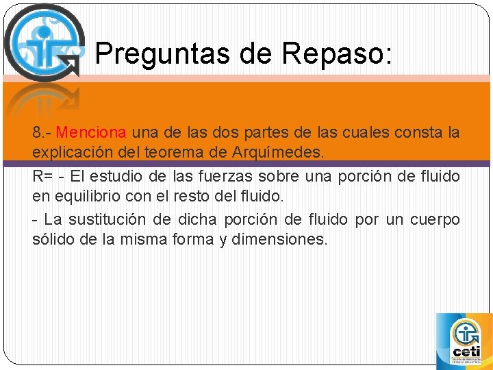 Preguntas de Repaso: 8. - Menciona una de las dos partes de las cuales