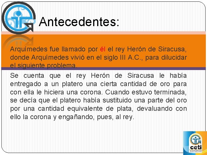 Antecedentes: Arquímedes fue llamado por él el rey Herón de Siracusa, donde Arquímedes vivió