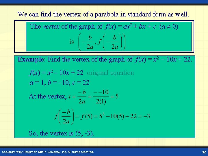 We can find the vertex of a parabola in standard form as well. The