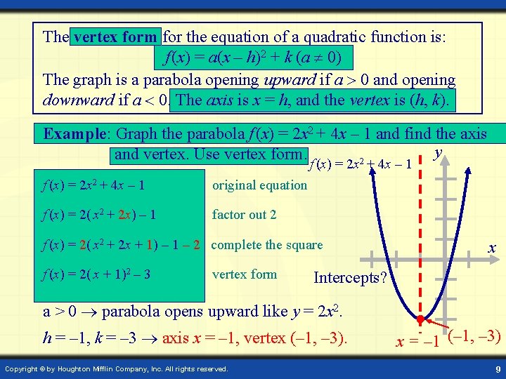 The vertex form for the equation of a quadratic function is: f (x) =