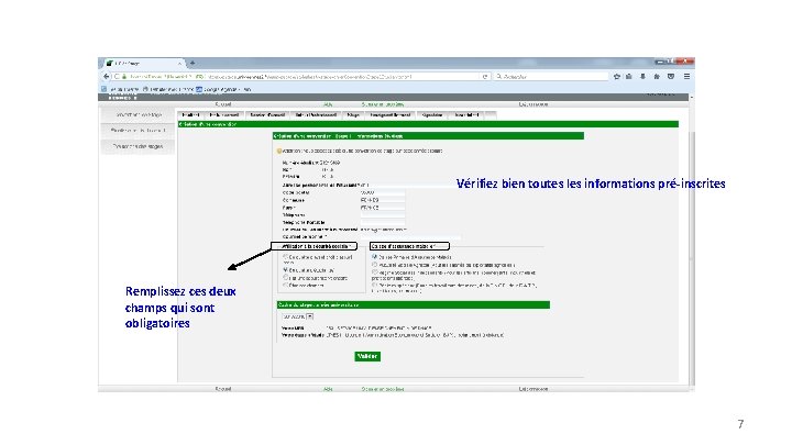 Vérifiez bien toutes les informations pré-inscrites Remplissez ces deux champs qui sont obligatoires 7