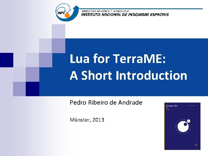 Lua for Terra. ME: A Short Introduction Pedro Ribeiro de Andrade Münster, 2013 