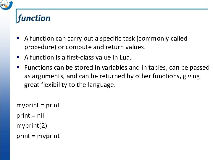 function § A function carry out a specific task (commonly called procedure) or compute