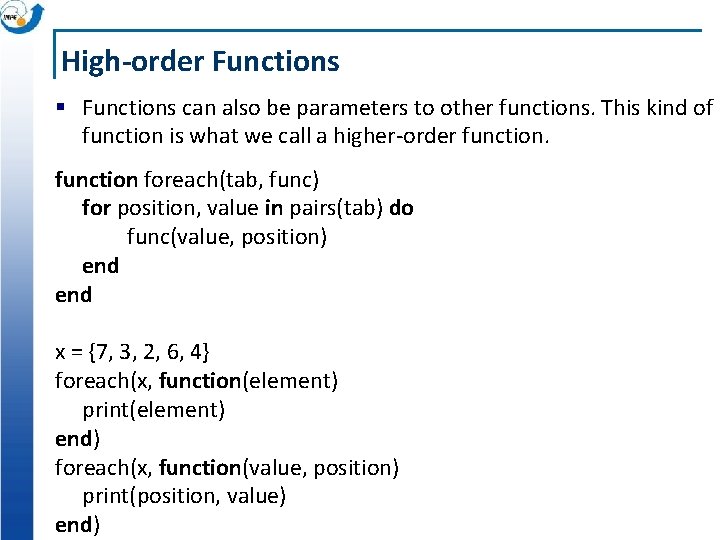 High-order Functions § Functions can also be parameters to other functions. This kind of