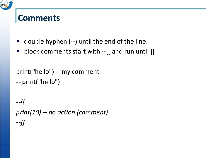 Comments § double hyphen (--) until the end of the line. § block comments