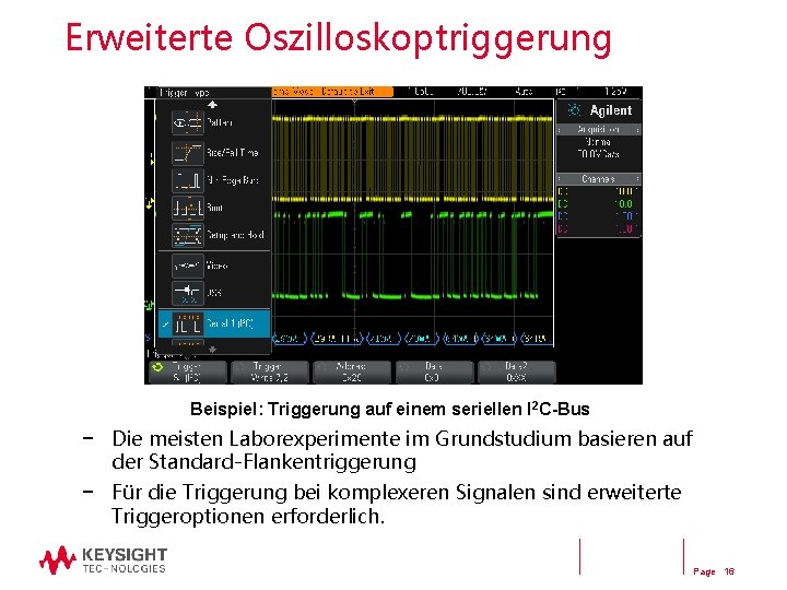 Erweiterte Oszilloskoptriggerung Beispiel: Triggerung auf einem seriellen I 2 C-Bus − Die meisten Laborexperimente Erweiterte Oszilloskoptriggerung Beispiel: Triggerung auf einem seriellen I 2 C-Bus − Die meisten Laborexperimente
