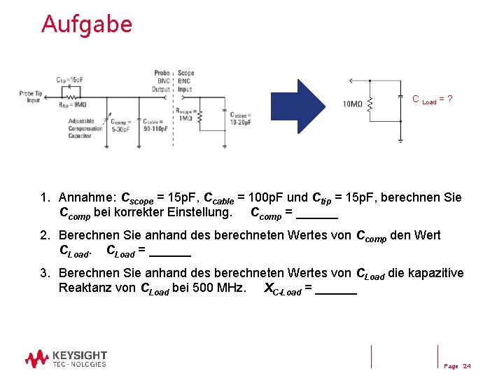 Aufgabe C Load = ? 1. Annahme: Cscope = 15 p. F, Ccable = Aufgabe C Load = ? 1. Annahme: Cscope = 15 p. F, Ccable =