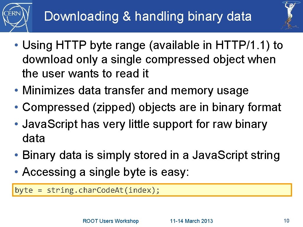 Downloading & handling binary data • Using HTTP byte range (available in HTTP/1. 1)