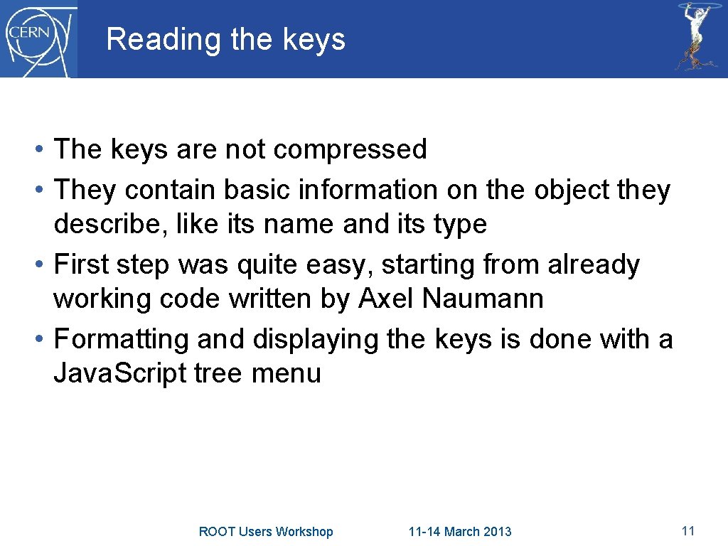 Reading the keys • The keys are not compressed • They contain basic information