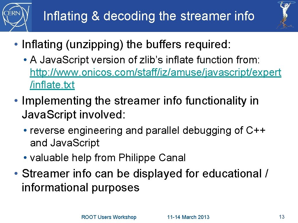 Inflating & decoding the streamer info • Inflating (unzipping) the buffers required: • A