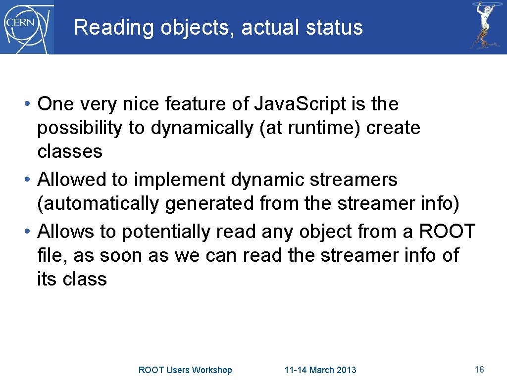 Reading objects, actual status • One very nice feature of Java. Script is the