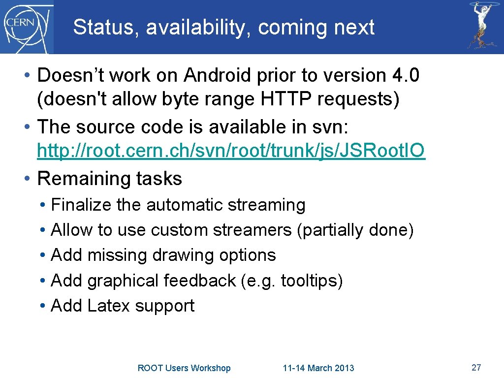 Status, availability, coming next • Doesn’t work on Android prior to version 4. 0