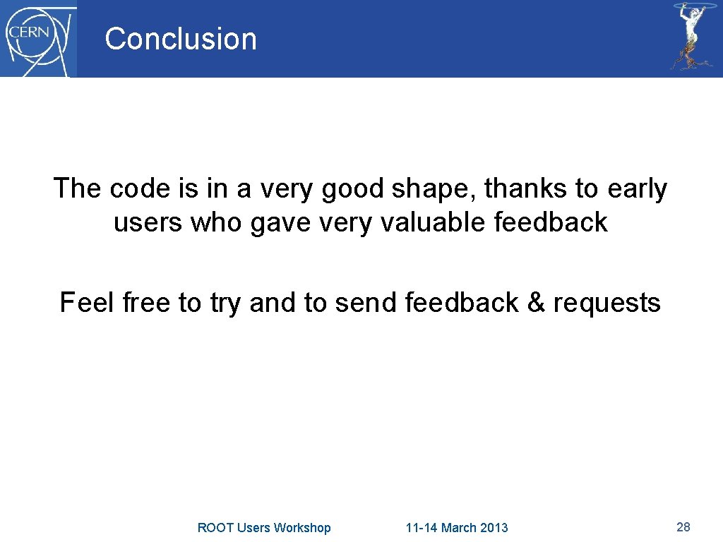 Conclusion The code is in a very good shape, thanks to early users who