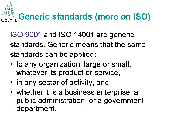 Generic standards (more on ISO) Lillehammer miljø Environment Lillehammer ISO 9001 and ISO 14001