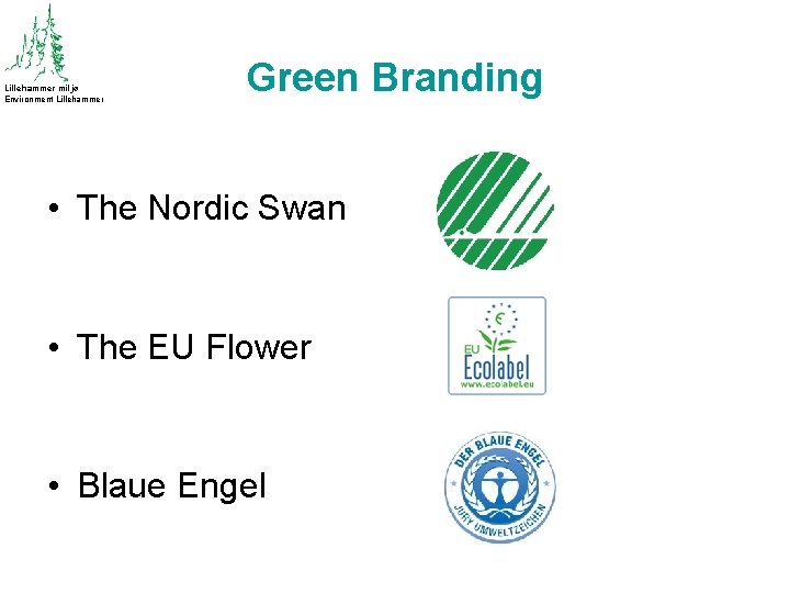 Lillehammer miljø Environment Lillehammer Green Branding • The Nordic Swan • The EU Flower