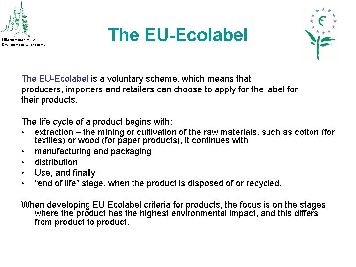 Lillehammer miljø Environment Lillehammer The EU-Ecolabel is a voluntary scheme, which means that producers,