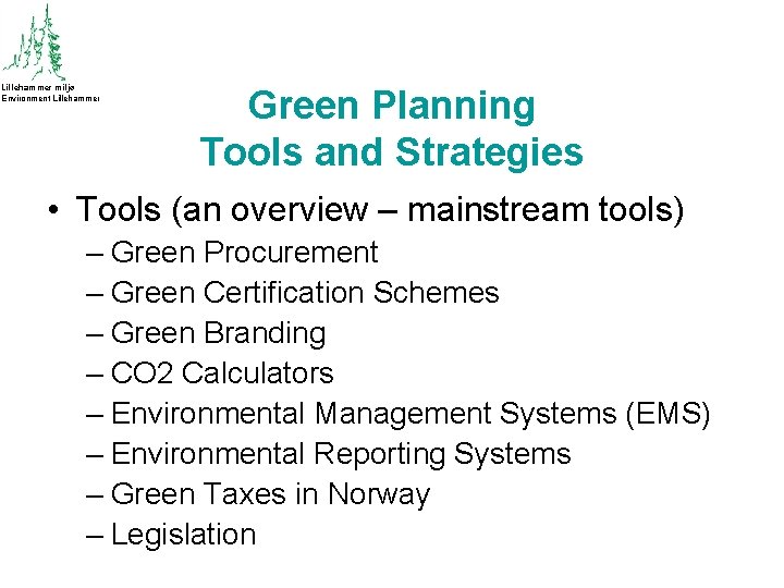 Lillehammer miljø Environment Lillehammer Green Planning Tools and Strategies • Tools (an overview –
