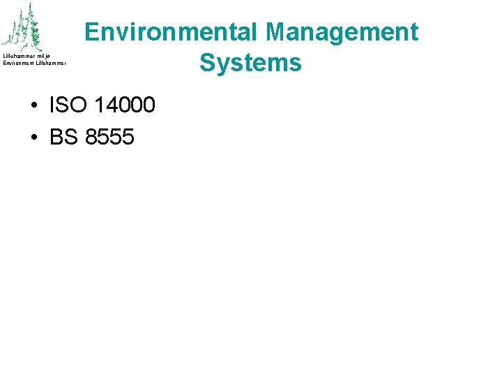Lillehammer miljø Environment Lillehammer Environmental Management Systems • ISO 14000 • BS 8555 