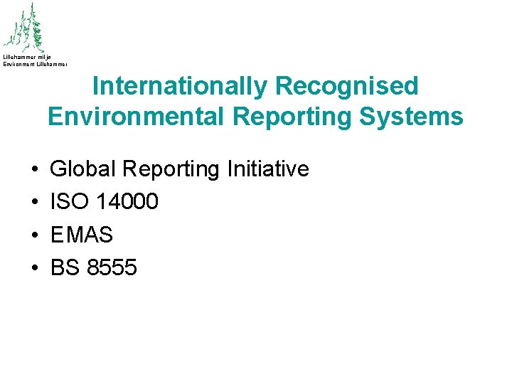 Lillehammer miljø Environment Lillehammer Internationally Recognised Environmental Reporting Systems • • Global Reporting Initiative