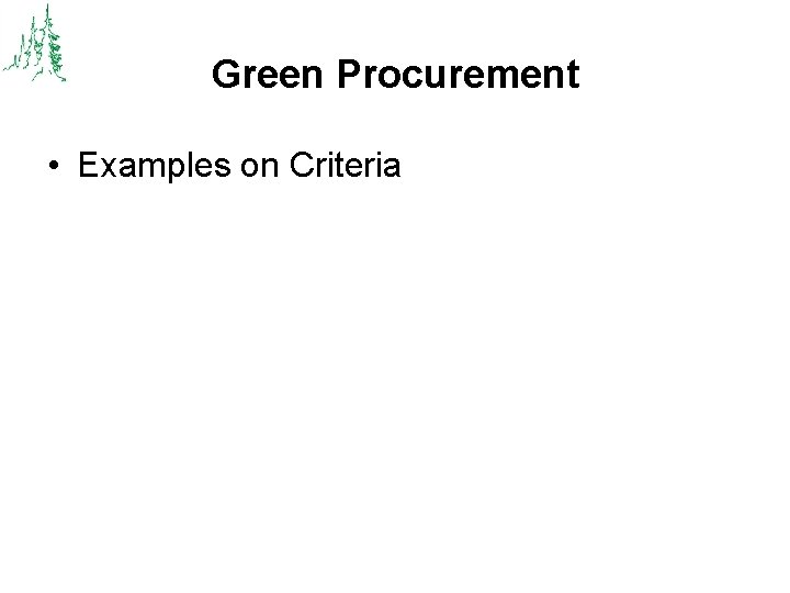Green Procurement • Examples on Criteria 