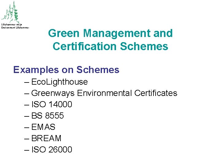 Lillehammer miljø Environment Lillehammer Green Management and Certification Schemes Examples on Schemes – Eco.