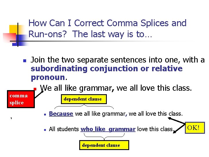 How Can I Correct Comma Splices and Run-ons? The last way is to… n