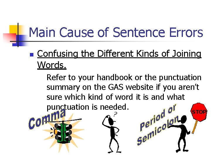 Main Cause of Sentence Errors n Confusing the Different Kinds of Joining Words. Refer
