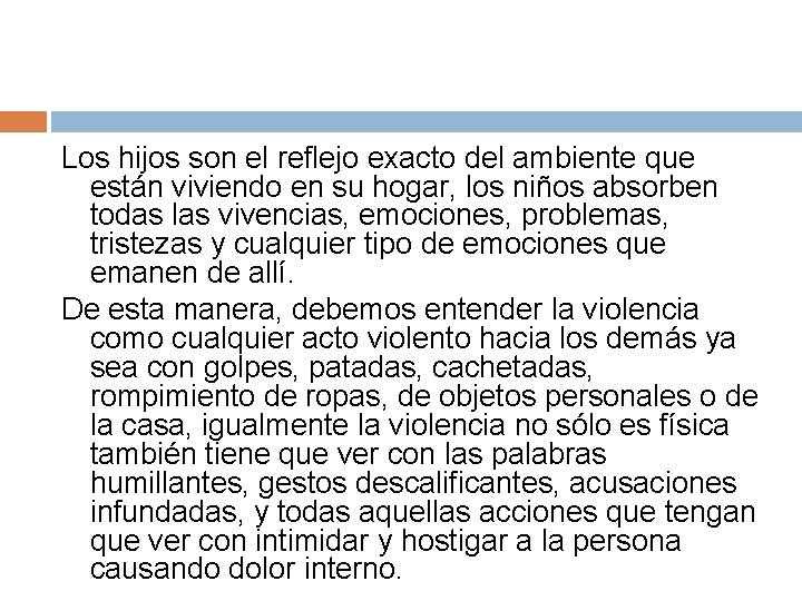 Los hijos son el reflejo exacto del ambiente que están viviendo en su hogar,