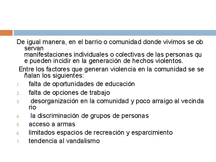 De igual manera, en el barrio o comunidad donde vivimos se ob servan manifestaciones