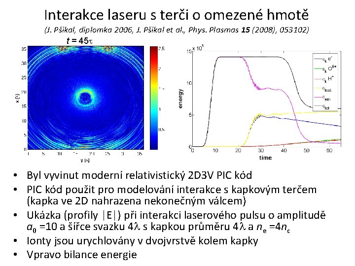 Interakce laseru s terči o omezené hmotě (J. Pšikal, diplomka 2006, J. Pšikal et