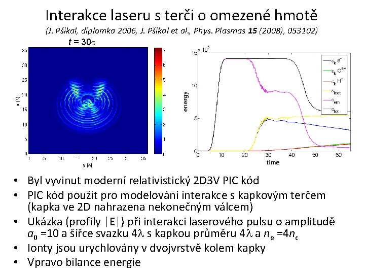 Interakce laseru s terči o omezené hmotě (J. Pšikal, diplomka 2006, J. Pšikal et