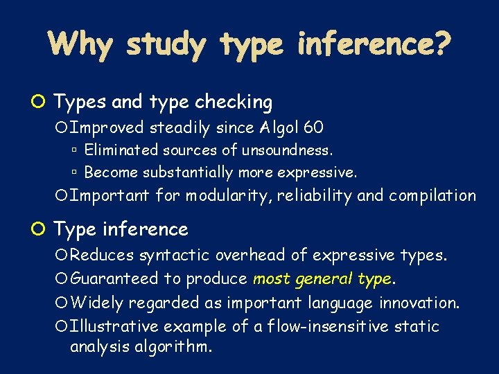  Types and type checking Improved steadily since Algol 60 Eliminated sources of unsoundness.