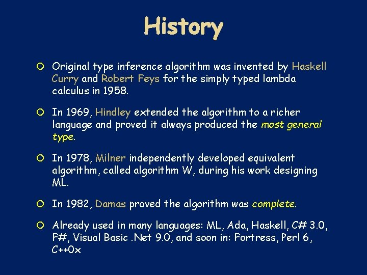  Original type inference algorithm was invented by Haskell Curry and Robert Feys for