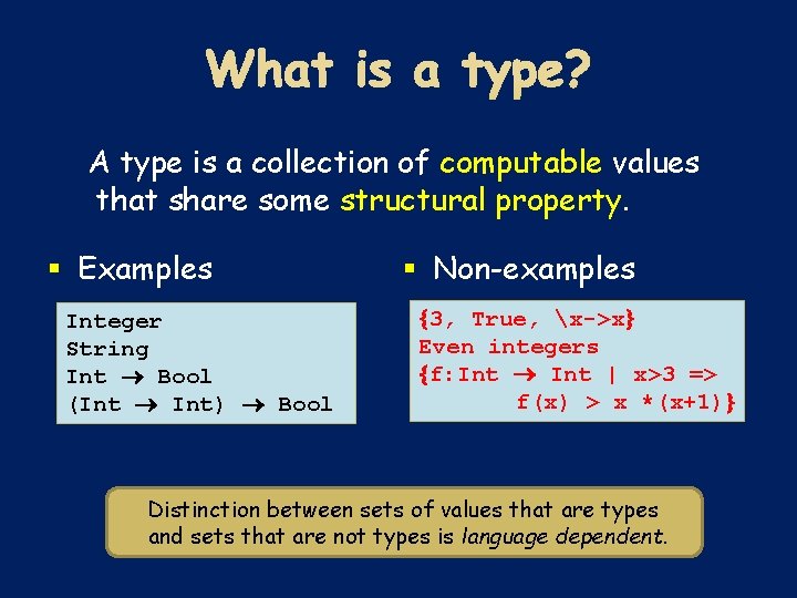 A type is a collection of computable values that share some structural property. §