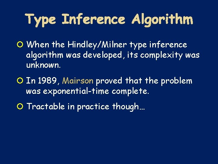  When the Hindley/Milner type inference algorithm was developed, its complexity was unknown. In