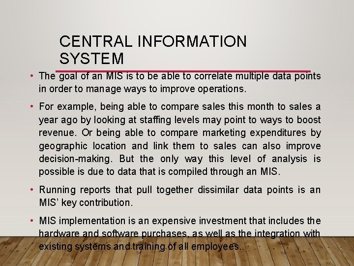 CENTRAL INFORMATION SYSTEM • The goal of an MIS is to be able to