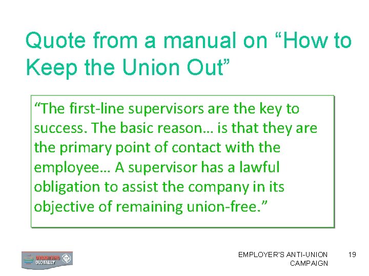 Quote from a manual on “How to Keep the Union Out” “The first-line supervisors