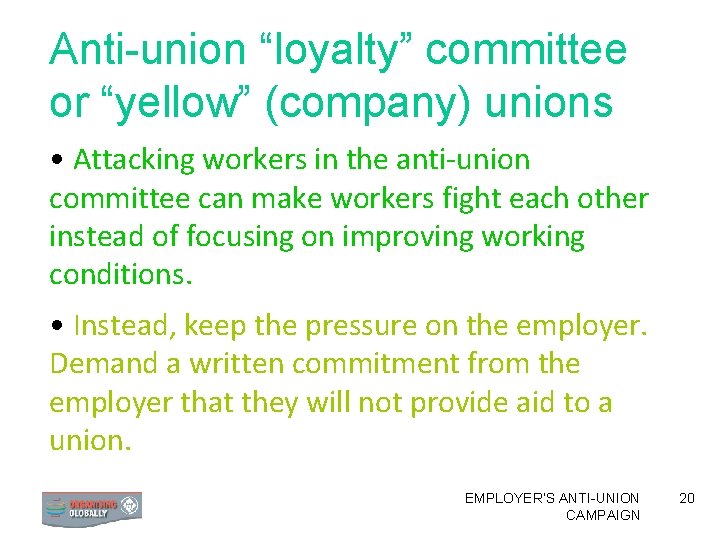 Anti-union “loyalty” committee or “yellow” (company) unions • Attacking workers in the anti-union committee