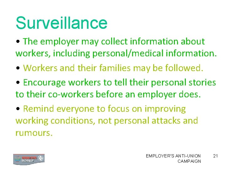 Surveillance • The employer may collect information about workers, including personal/medical information. • Workers