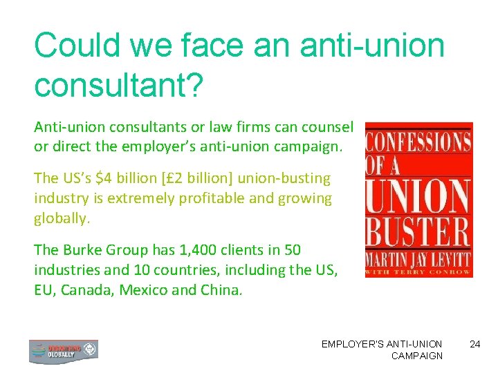 Could we face an anti-union consultant? Anti-union consultants or law firms can counsel or