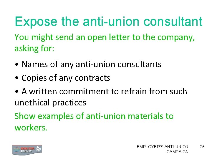 Expose the anti-union consultant You might send an open letter to the company, asking